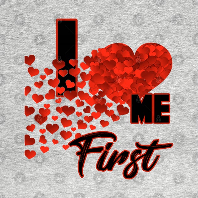 I Heart Me First by SkorpSZNWear